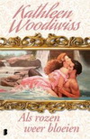 Als rozen weer bloeien - Kathleen Woodiwiss